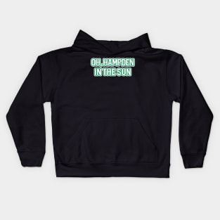 OH, HAMPDEN IN THE SUN, Glasgow Celtic Football Club Green and White Text Design Kids Hoodie